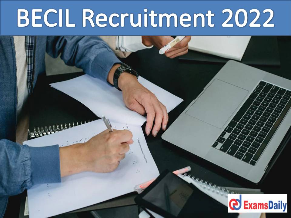 BECIL Latest Recruitment 2022 Out – Monthly Wages up to Rs.80, 000 Fees & Exams were Neglected!!!