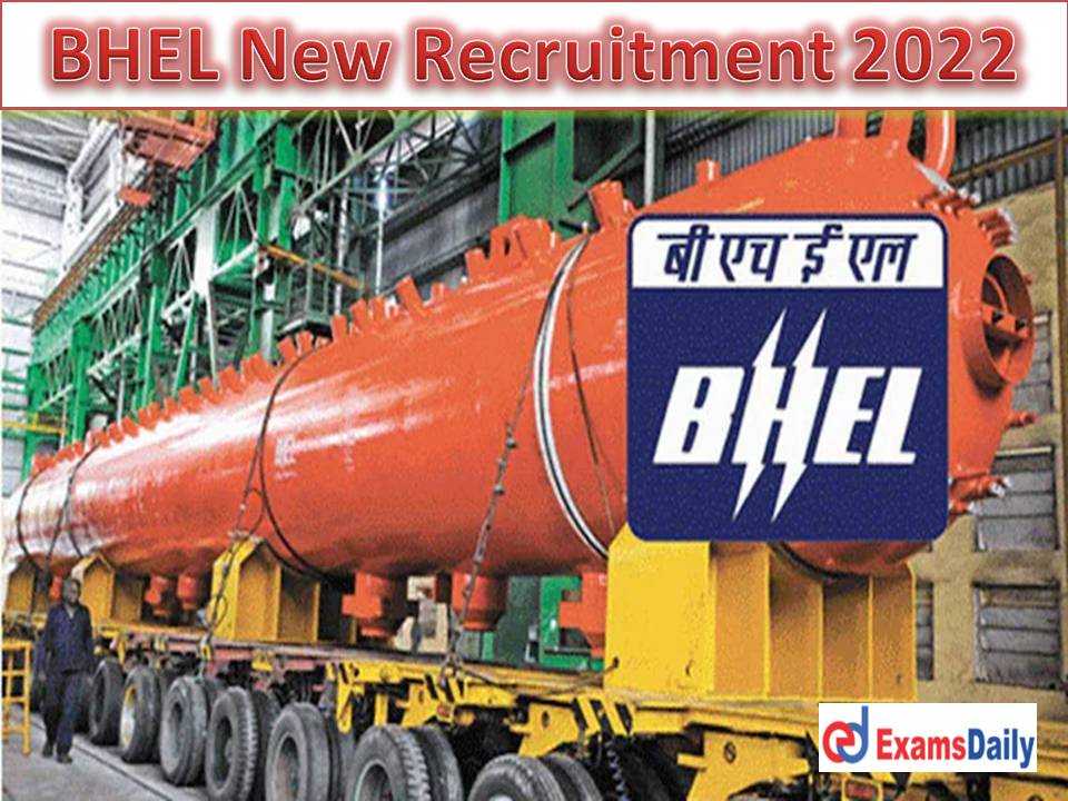 BHEL New Recruitment 2022 Out – NO EXAM & APPLICATION FEES Download Application Form!!!