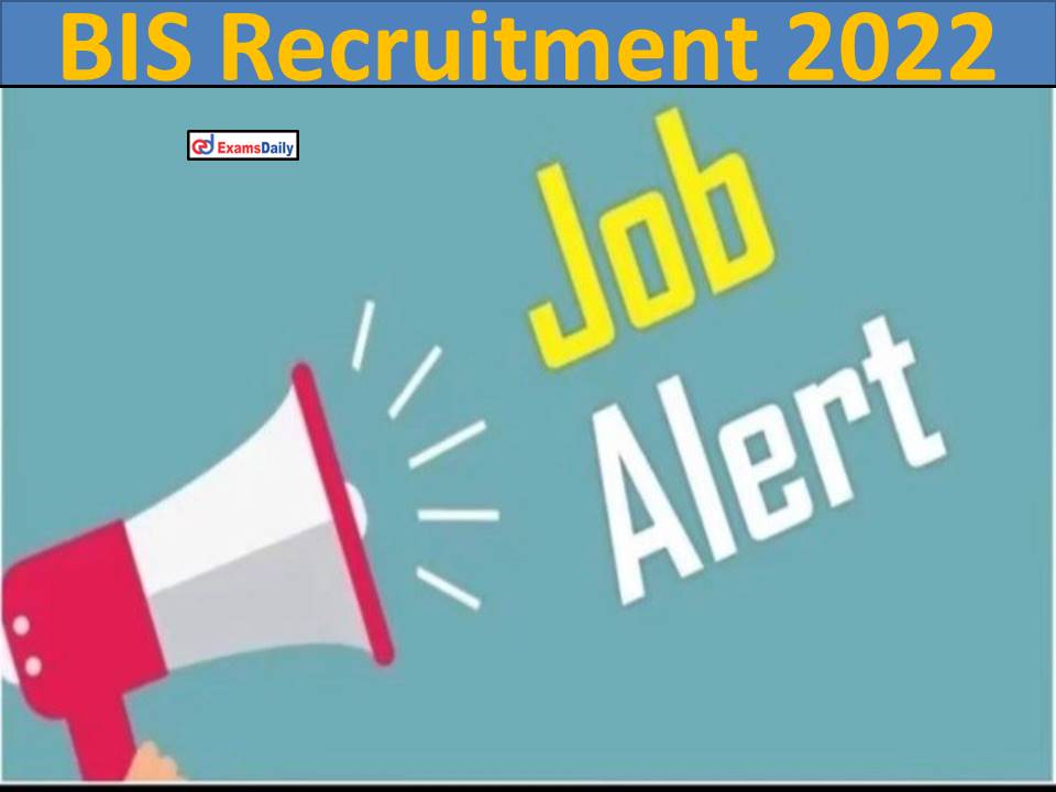 BIS Recruitment 2022