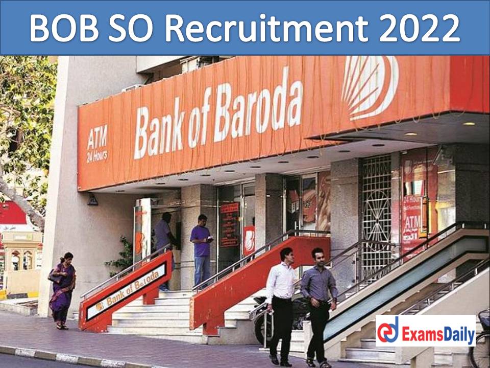 BOB SO Recruitment 2022 Notification Out – Apply Online for 300+ Bank of Baroda Specialist Officer Vacancies!!!