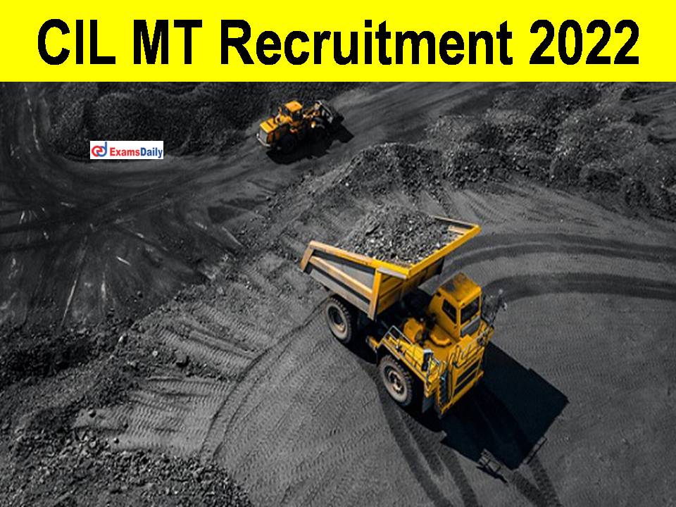 CIL MT Recruitment 2022: More Than 1000 Openings || Salary Rs.1, 60,000/- PM!!!