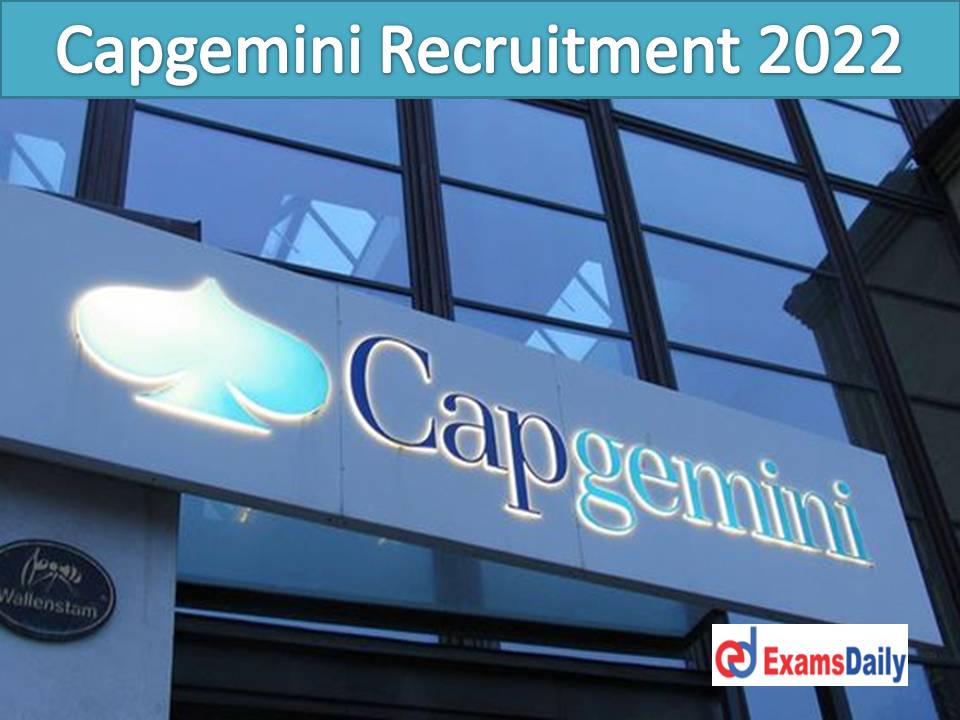 Capgemini Current Openings 2022 … Precedence for Graduates Send Your Resume NO Later than Today!!!