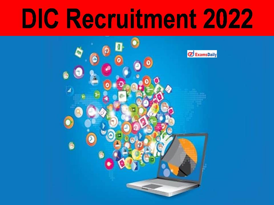 DIC Recruitment 2022 Out - Graduation Degree Needed || Apply Online Link Available!!!!