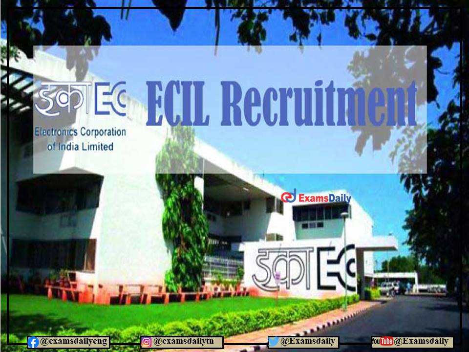 ECIL Recruitment 2022 Download Selection Process and Applying Procedure Here!!!