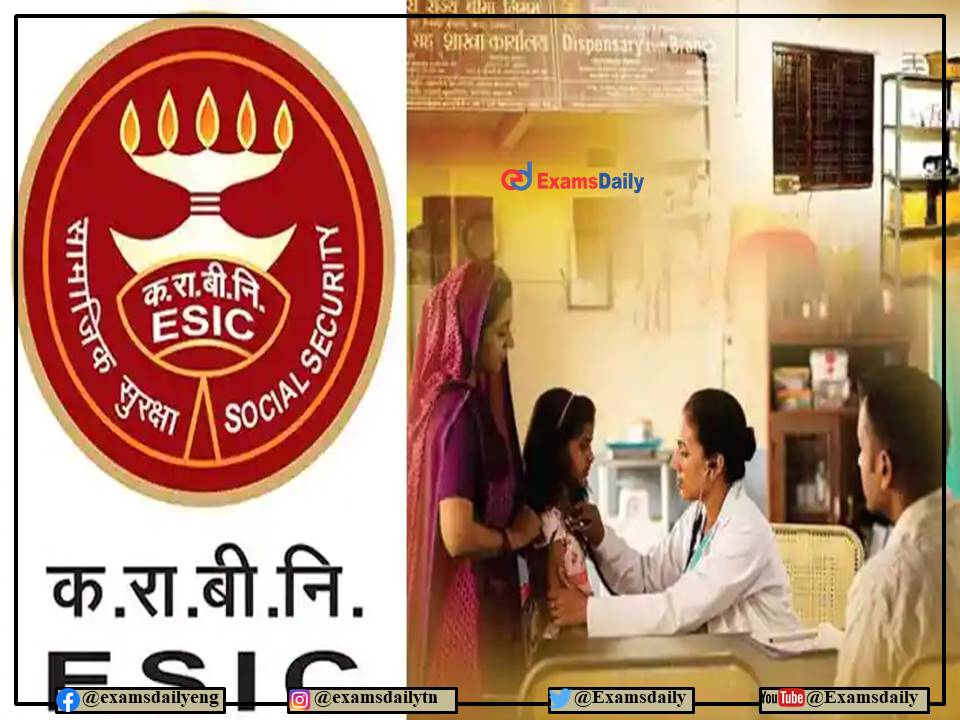 ESIC Walk in Interview 2022 Notification OUT – 100+ Vacancies offered -Download PDF Here!!!