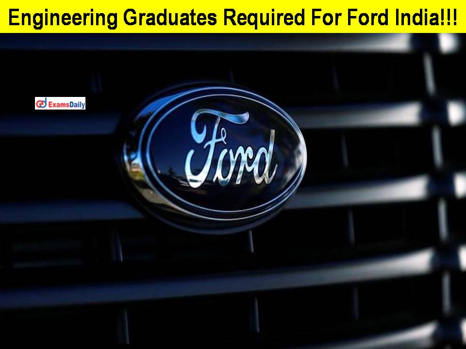 Engineering Graduates Required For Ford India!!!