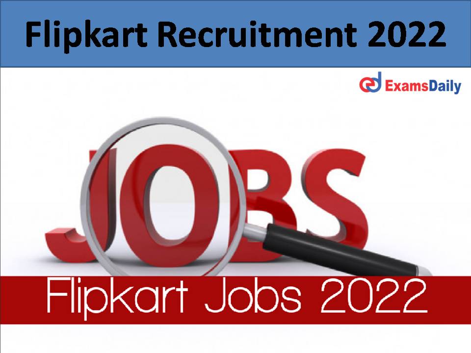 Flipkart Recruitment 2022 )