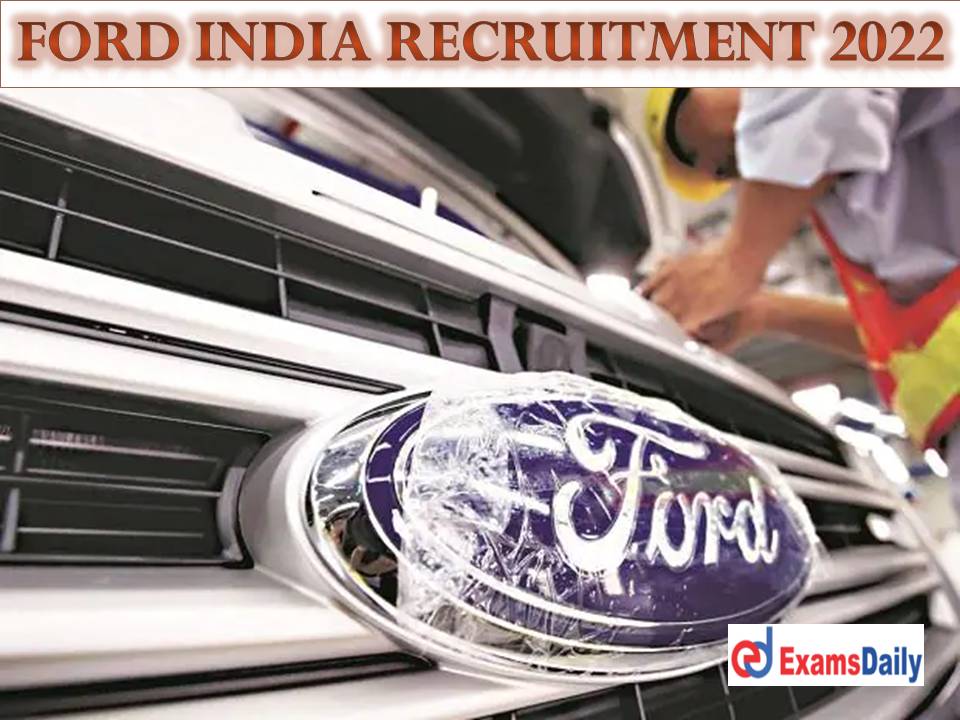 Ford India Recruitment 2022 Out – Min Qualification Required Submit Your Bio Data Immediately!!!