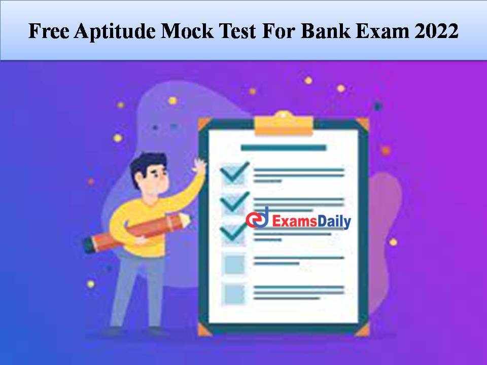 Free Aptitude Mock Test For Bank Exam 2022 Attend The Given Test Here 