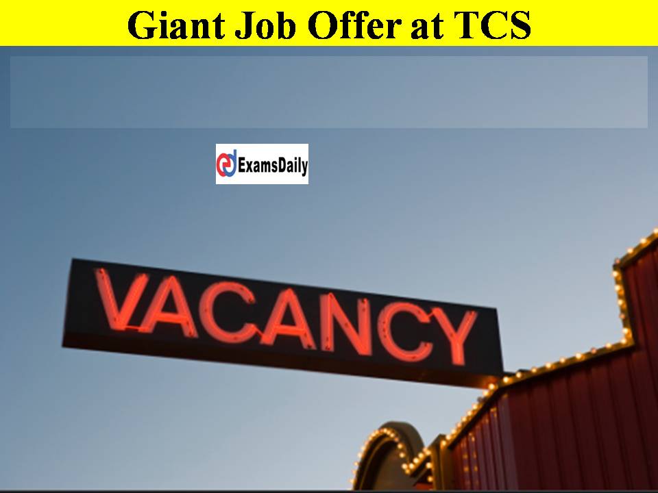 Giant Job Offer at TCS- Hurry Up to Get the Gorgeous Life Style!!