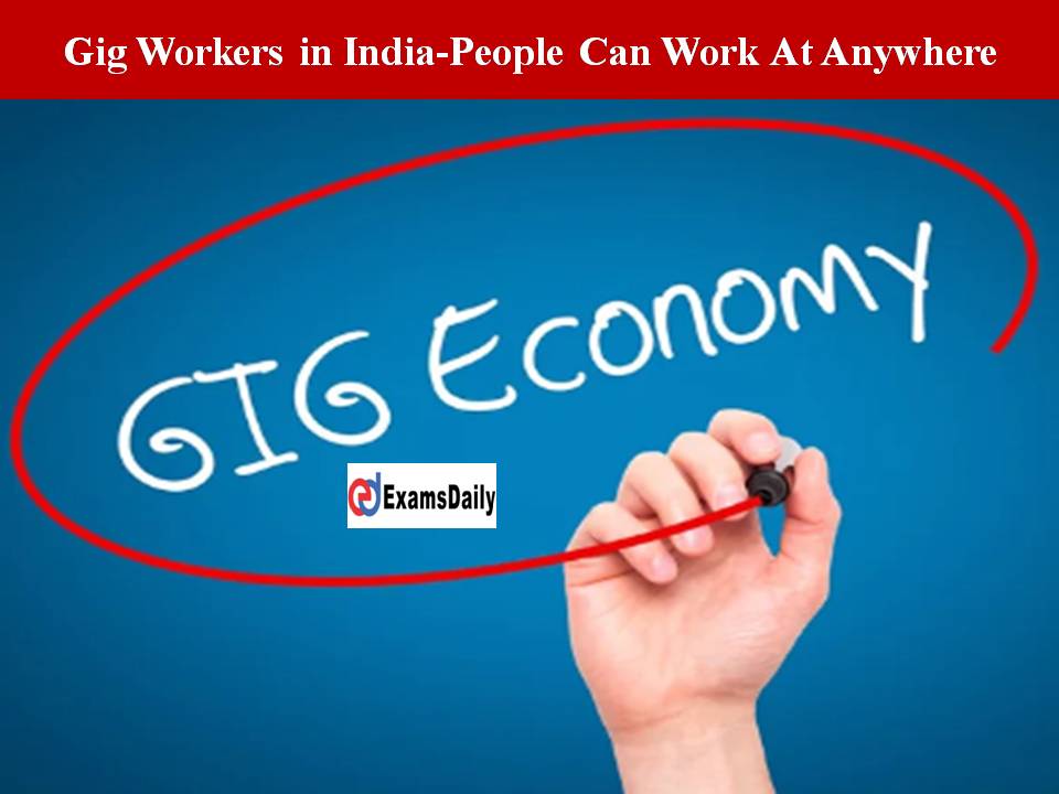 Gig Workers in India-People Can Work At Anywhere They Want Hereafter- Finance Commission Report!!
