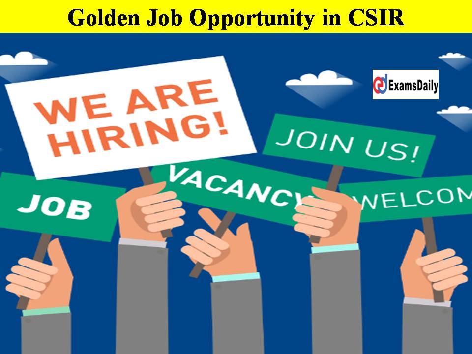 Golden Job Opportunity in CSIR Released by NCS!! Hurry Up to Apply!!