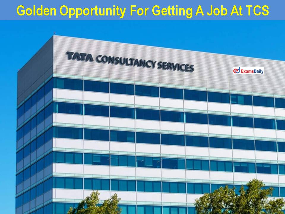 Golden Opportunity For Getting A Job At TCS