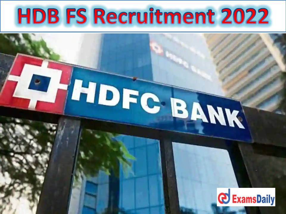 HDB FS Recruitment 2022 Out – NO Experience Required Any Degree Candidates Needed!!!