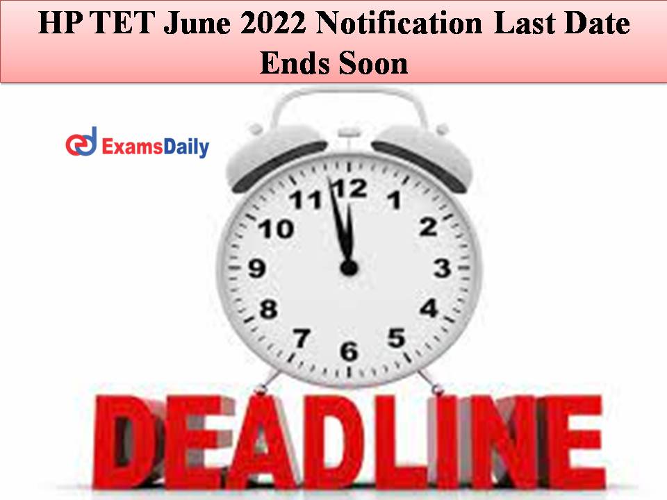 HP TET June 2022 Notification Last Date Ends Soon