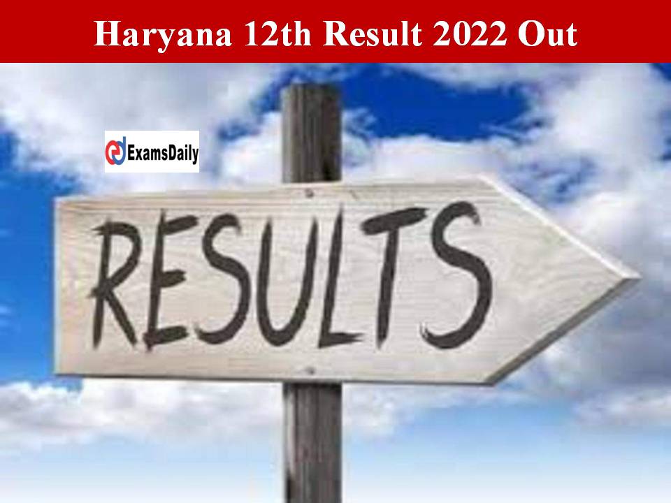 Haryana 12th Result 2022 Out-Check Online-Update!! Download Direct Link Here!!