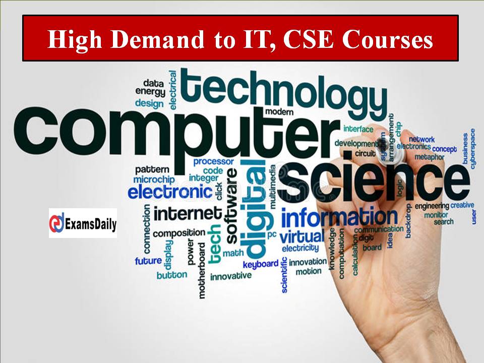High Demand to IT, CSE Courses- Students Invade to Make Their Life Better!!