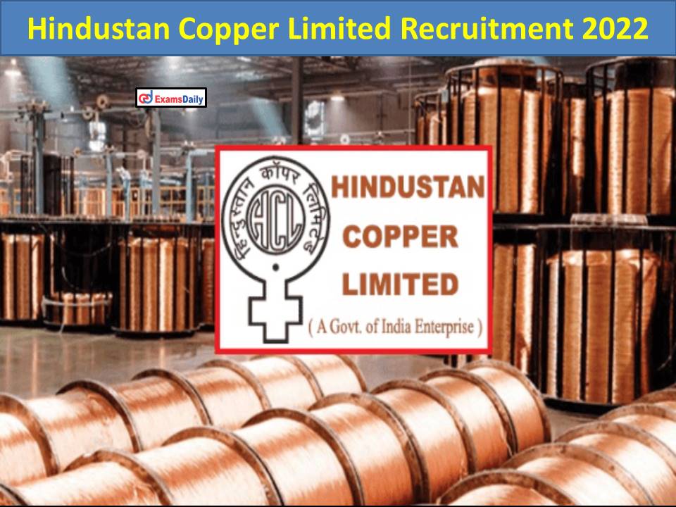 Hindustan Copper Limited Recruitment 2022