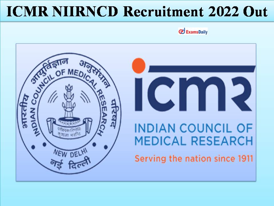 ICMR NIIRNCD Recruitment 2022 Out