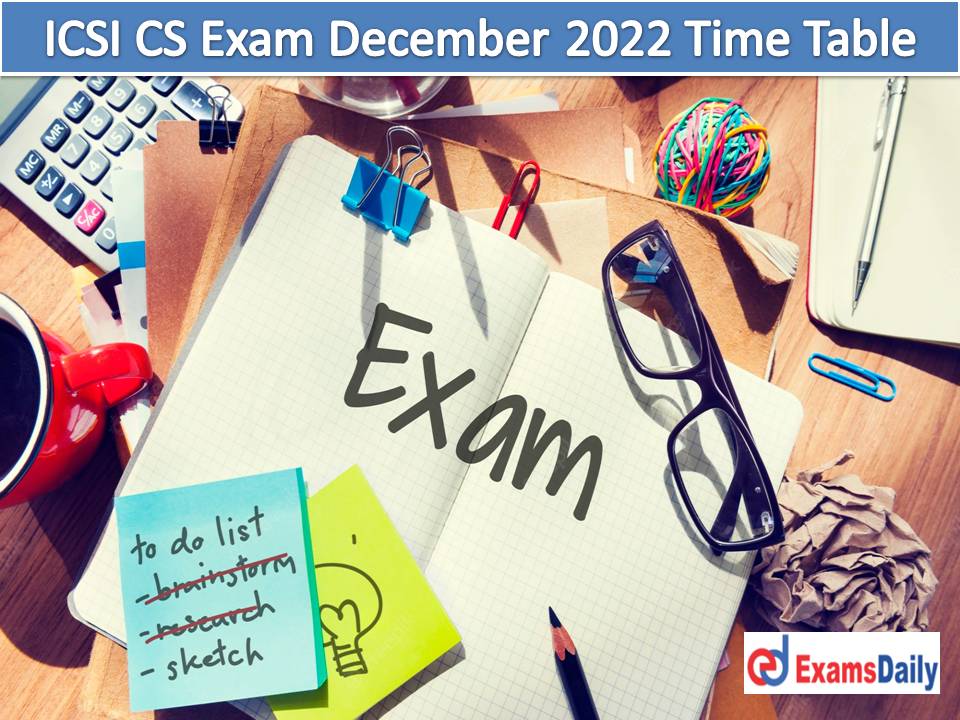 ICSI CS Exam December 2022 Time Table Out – Download Exam Scheduled for Foundation & Company Secretaries!!!