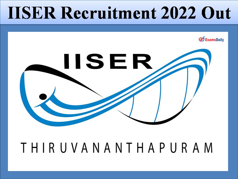 IISER Recruitment 2022 Out