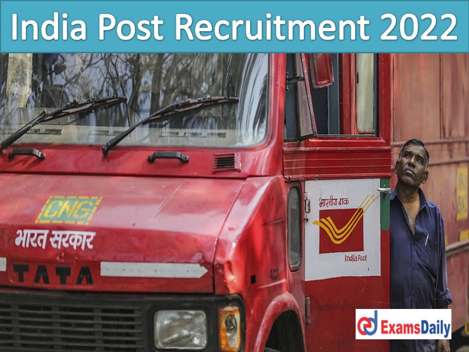 India Post Current Recruitment 2022 Out – 10th Qualification Wanted You’ve Got Rs.19, 900 Pay Scale!!!