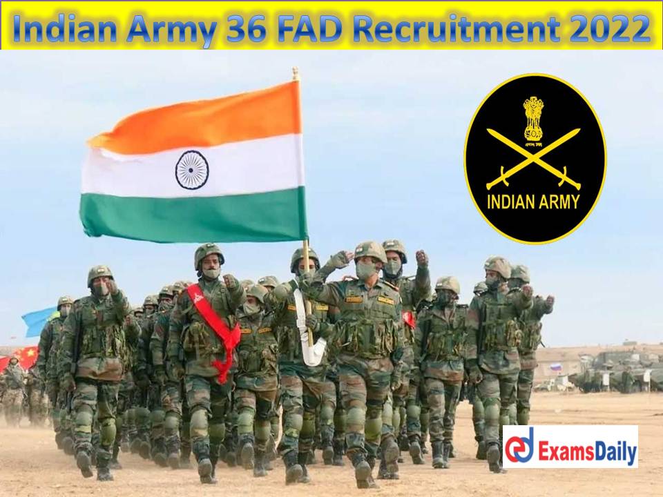 Indian Army 36 FAD Recruitment 2022 Out – More Than 100 Vacancies Offered 10th + Graduate Candidates Wanted!!!