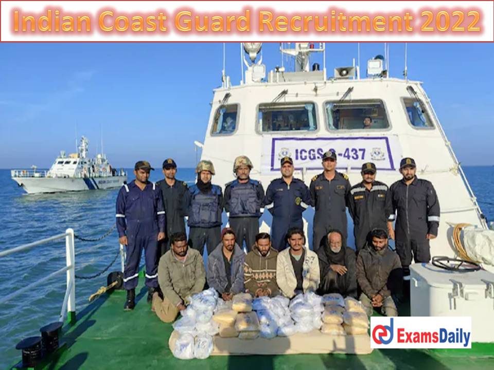 Indian Coast Guard Recruitment 2022 – Notification Available @ indiancoastguard.gov.in!!!