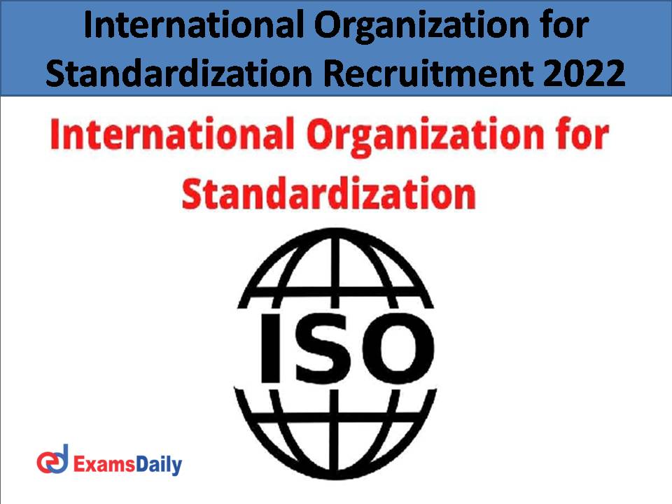 International Organization for Standardization Recruitment 2022