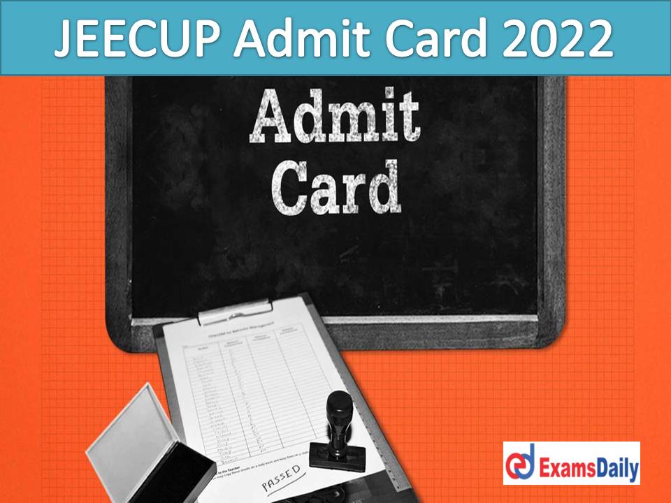 JEECUP Admit Card 2022 Download Link – Check Uttar Pradesh (Polytechnic) Entrance Exam Date!!!