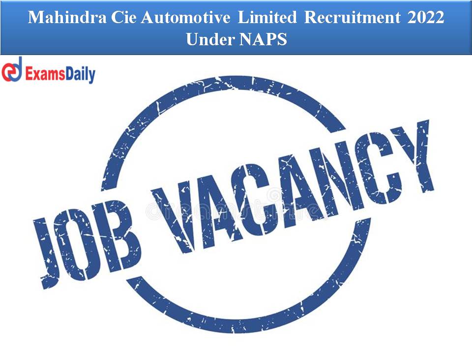 Mahindra Cie Automotive Limited Recruitment 2022 Under NAPS