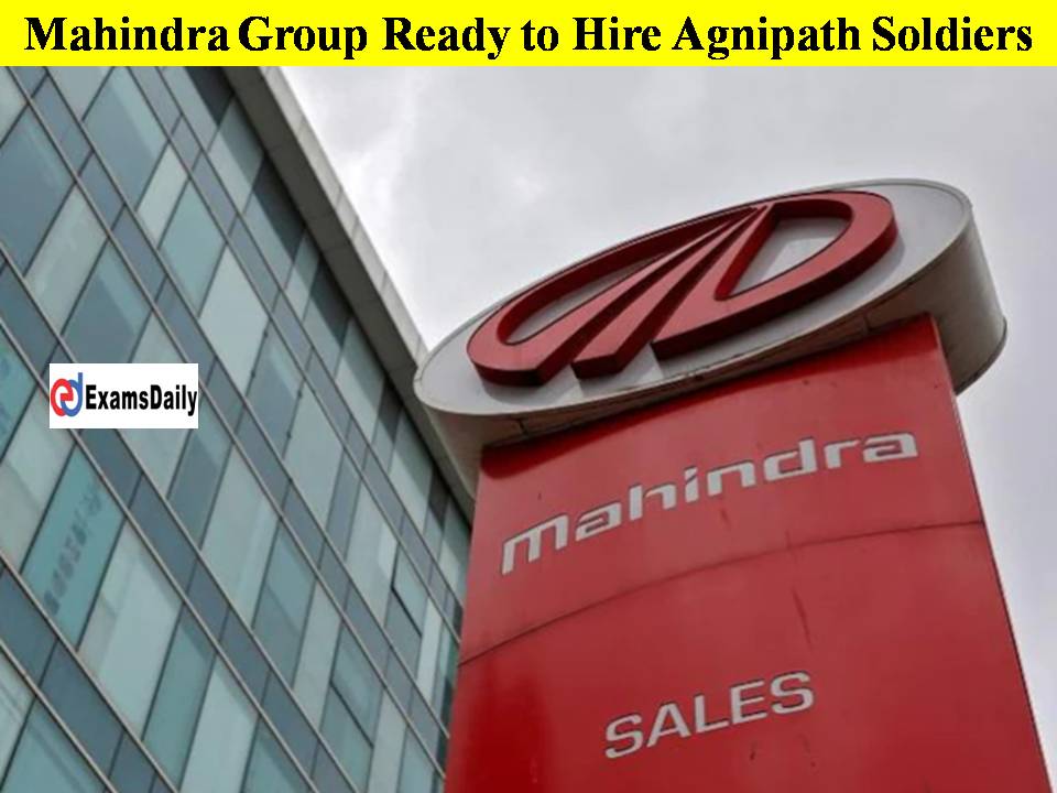 Mahindra Group Ready to Hire Agnipath Soldiers!!