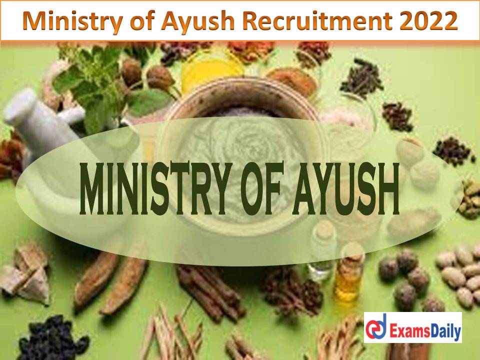 Ministry of Ayush Recruitment 2022 – Last Date Reminder for Ayurveda Vacancies | Application Form Closed within Two Days!!!