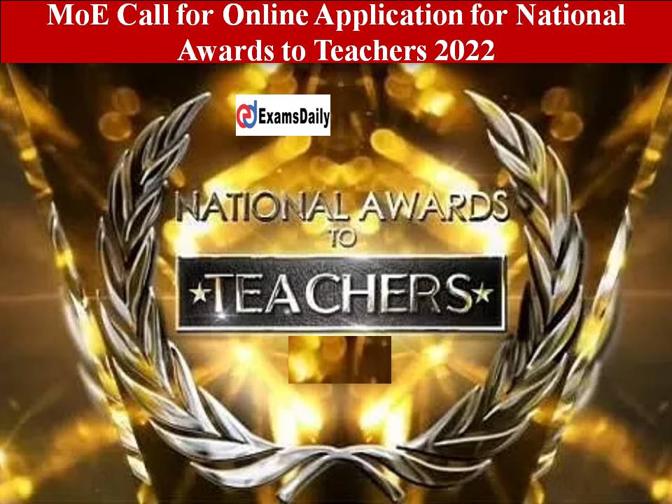 MoE Call for Online Application for National Awards to Teachers 2022!!