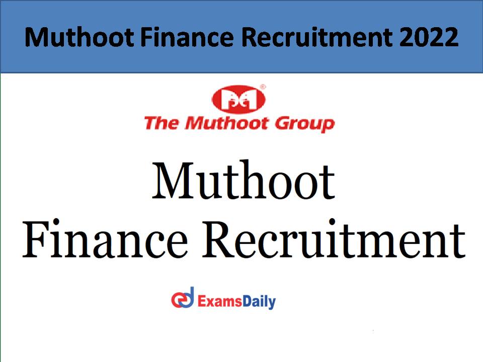 Muthoot Finance Recruitment 2022 .)
