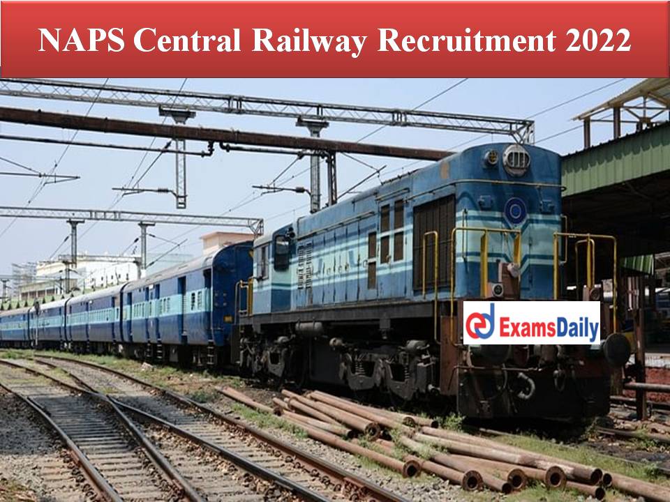 NAPS Central Railway Recruitment 2022