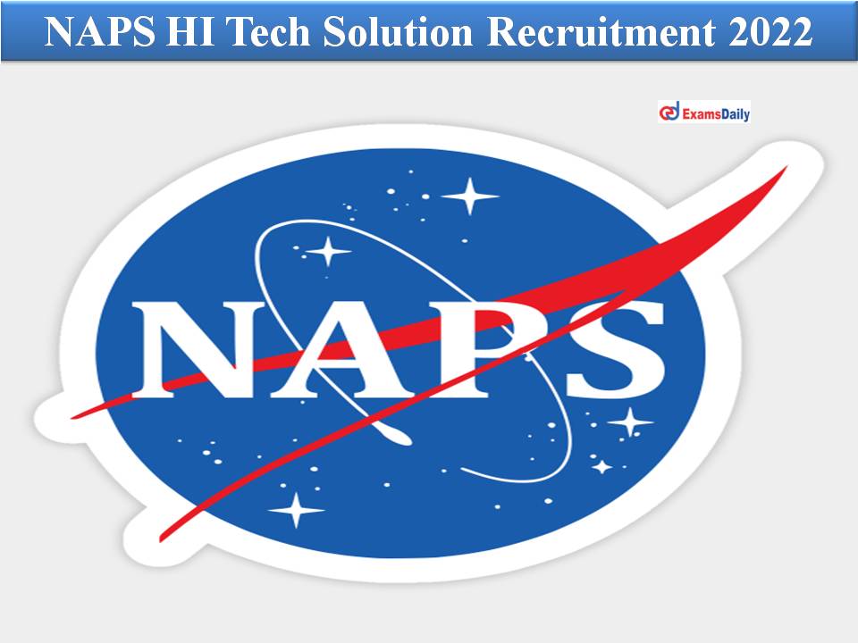 NAPS HI Tech Solution Recruitment 2022