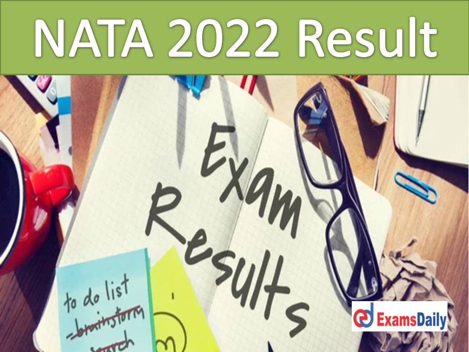 NATA 2022 Result Date – Download Merit List & Cut Off Marks for National Aptitude Test in Architecture!!!