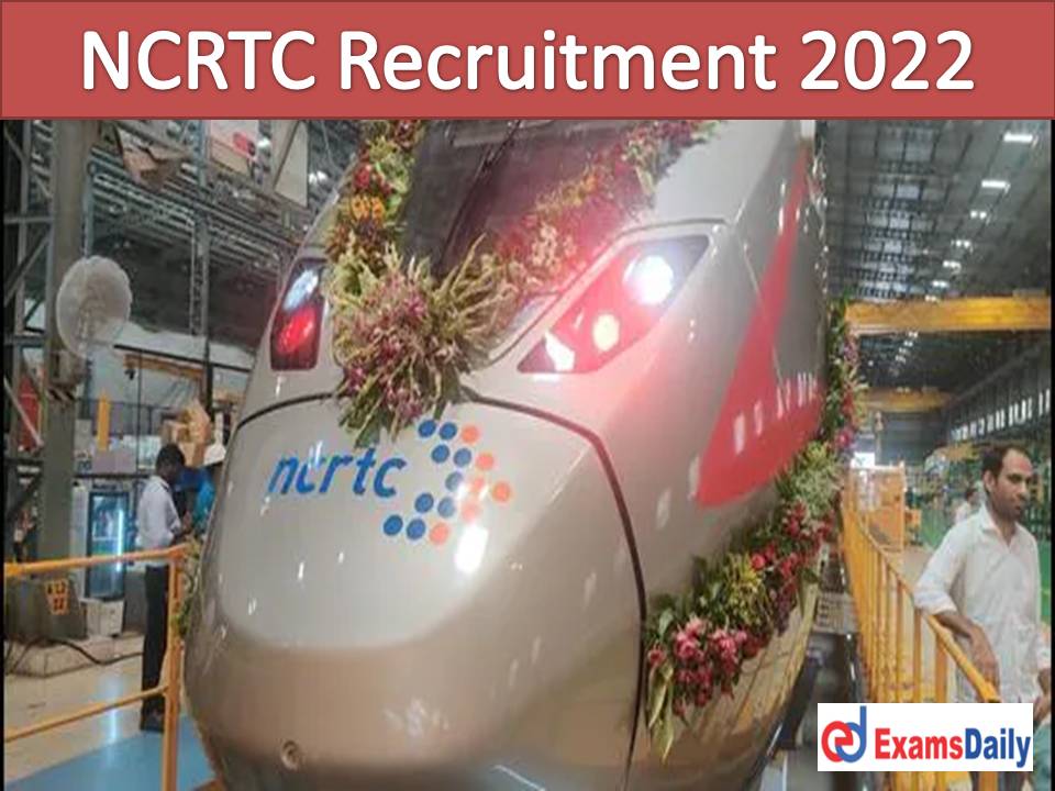 NCRTC Recruitment 2022 Out – Monthly Income Rs.68189 PM Exam & Application Fee Discarded!!!
