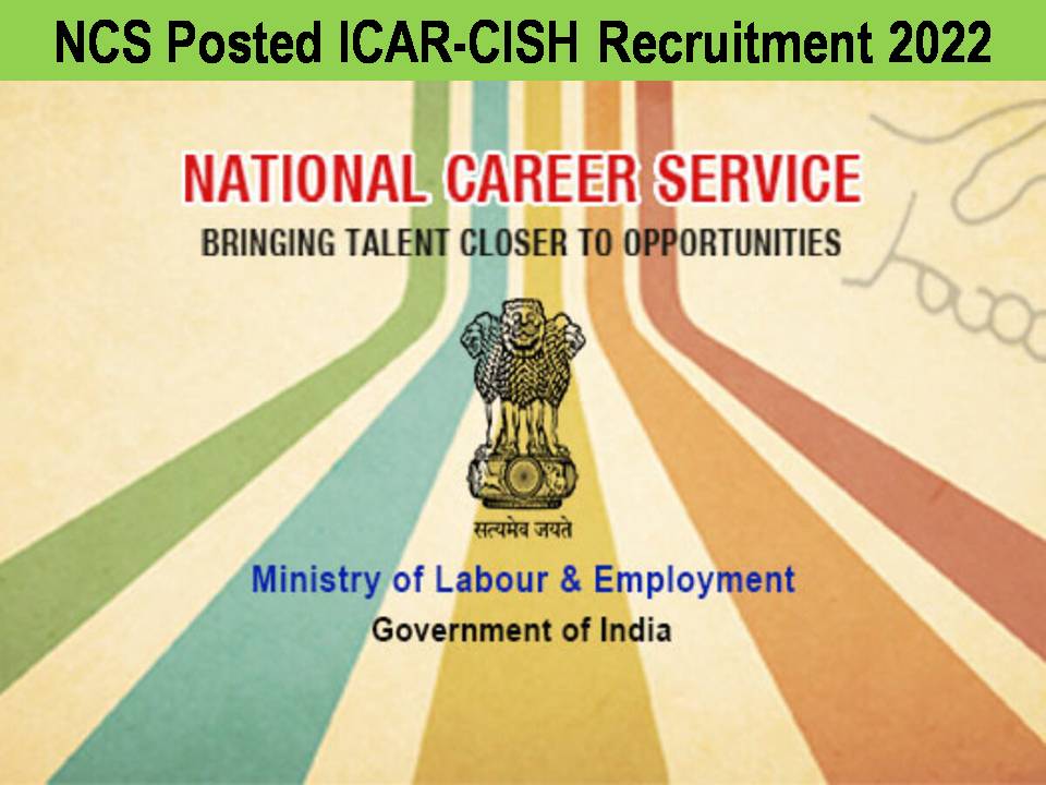 NCS Posted ICAR-CISH Recruitment 2022