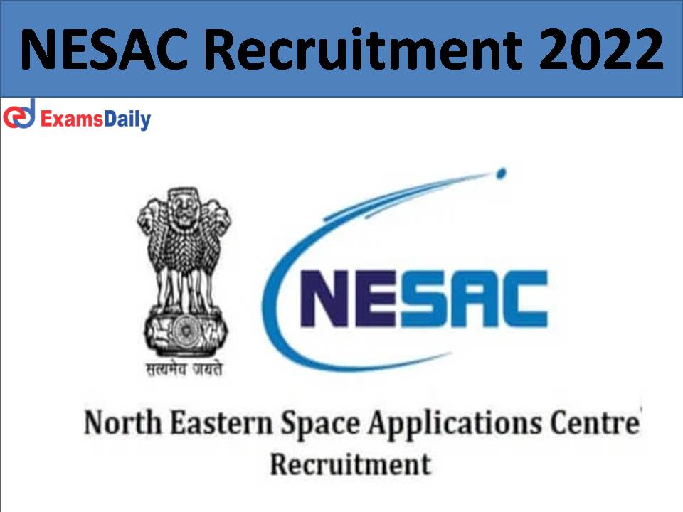 NESAC Recruitment 2022