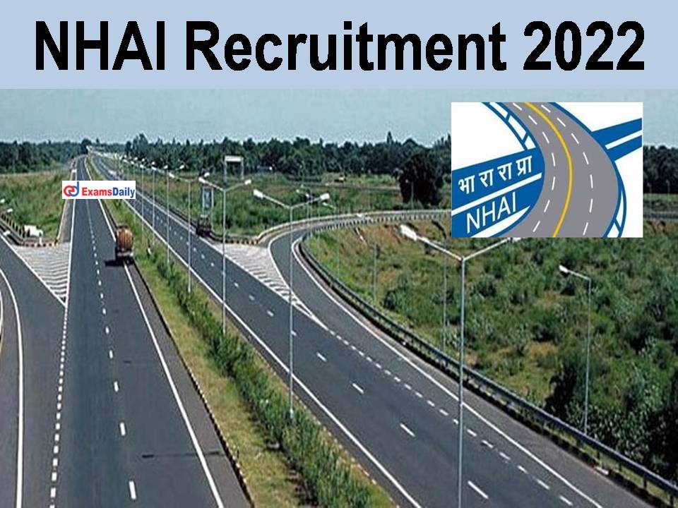 NHAI Recruitment 2022; Attractive Pay Scale - Few Days Only To Apply!!!