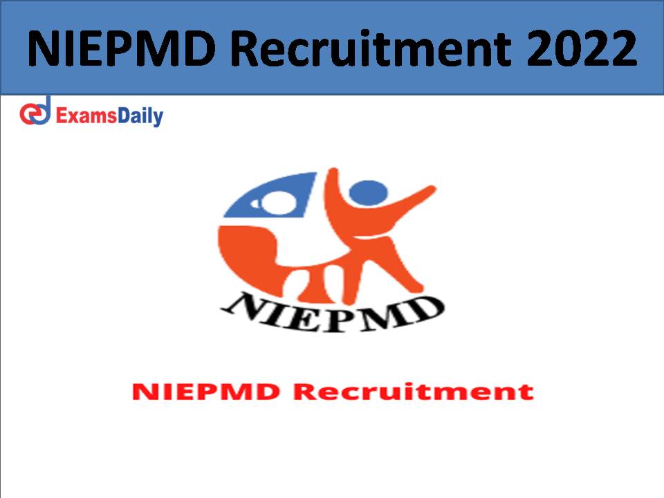 NIEPMD Recruitment 2022: Job Application to Close in 2 Days - Download Application Form and Apply Soon!!!