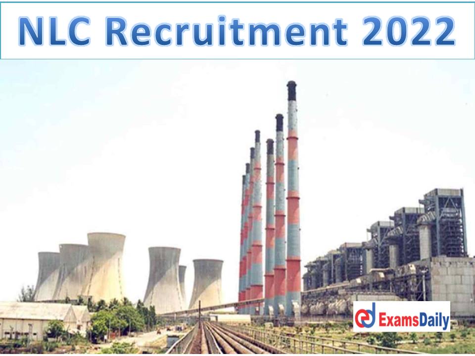 NLC Executive Recruitment 2022 – Notification Expected on 17th June Salary up to Rs.2, 60,000 PM!!!