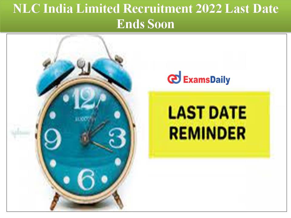 NLC India Limited Recruitment 2022 Last Date Ends Soon