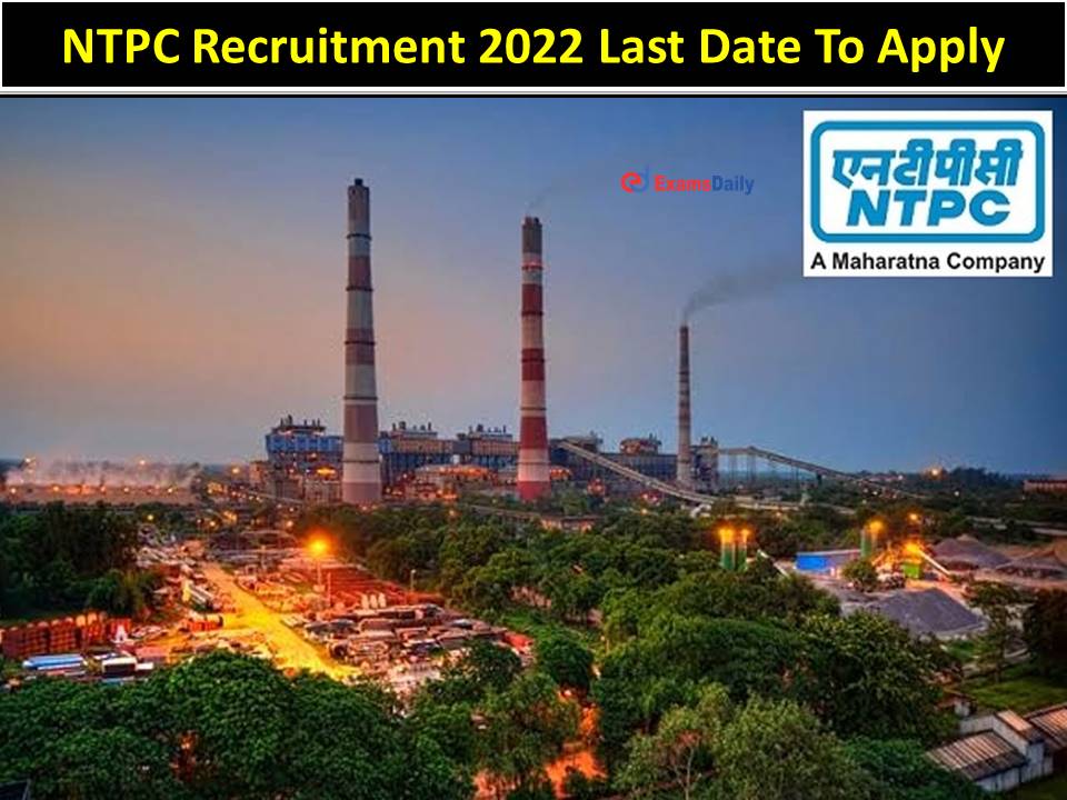 NTPC Recruitment 2022 Last Date To Apply
