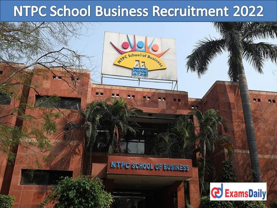 NTPC School Business Recruitment 2022 Out – Good Academic Qualification Required Just Now Released!!!