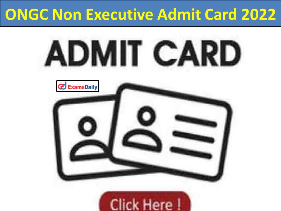 ONGC Non Executive Admit Card 2022