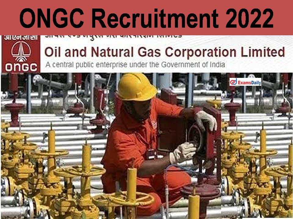 ONGC Recruitment 2022 Out - Without Gate ||Wages Rs.1, 30,000/- PM: Interview Only!!!