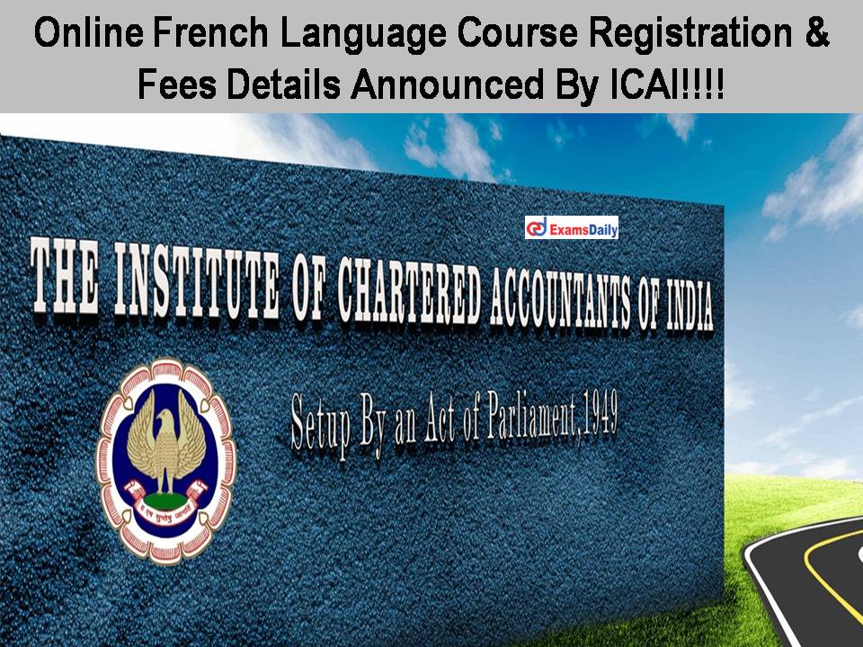 Online French Language Course Registration & Fees Details Announced By ICAI!!!!